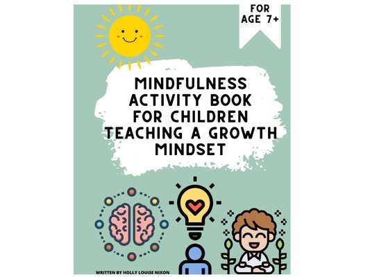 Mindfulness workbook for children: Teaching a growth mindset