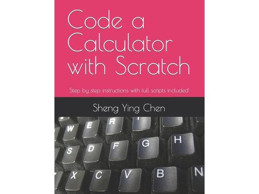 Code a Calculator with Scratch: Step by step instructions with full scripts included