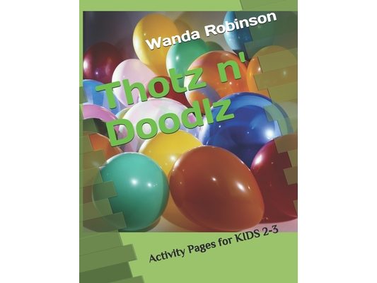 Thotz n' Doodlz: Activity Pages for KIDS 2-3