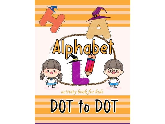 Alphabet dot to dot activity book for kids: Tracing Connect the dots and coloring book for preschool kindergarten young kids fun activity halloween th