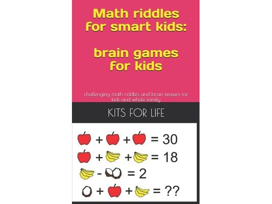 Math riddles for smart kids: brain games for kids: challenging math riddles and brain teasers for kids and whole family