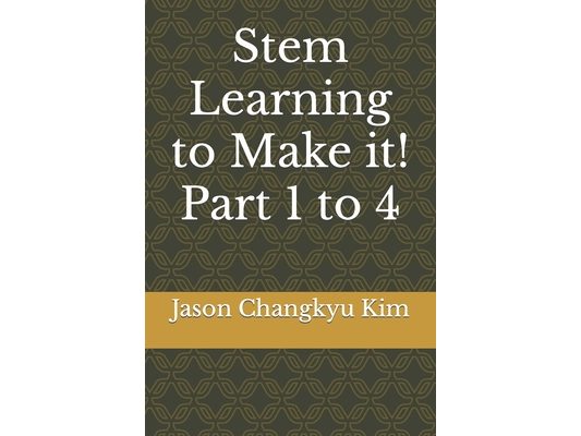 Stem Learning to Make it! Part 1 to 4