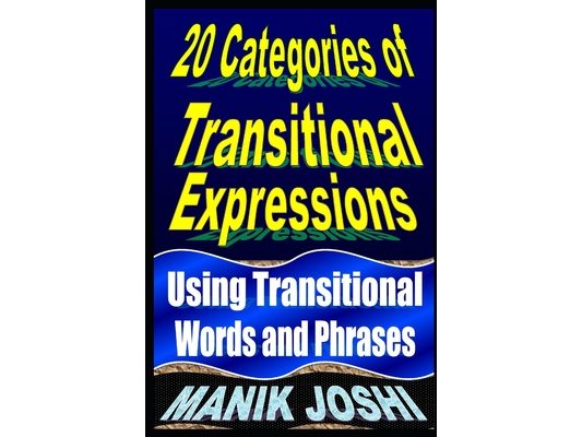 20 Categories of Transitional Expressions: Using Transitional Words and Phrases
