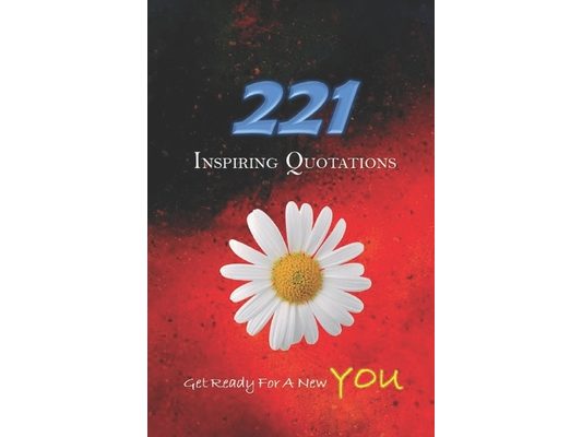 221 Inspiring Quotations: Get Ready For A New You