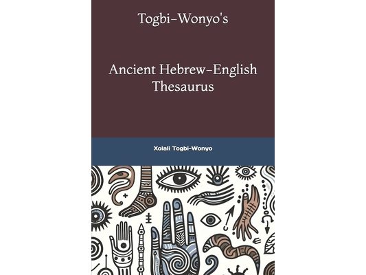 Togbi-Wonyo's Əʋe (Ancient Hebrew) Thesaurus: Əʋe (Ancient Hebrew)-English