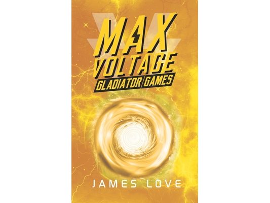 Max Voltage: Gladiator Games (Book 3)