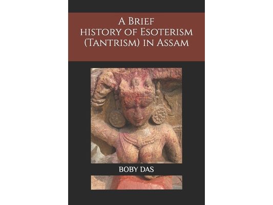 A brief study on Esoteric trend (Tantrism) in Assam