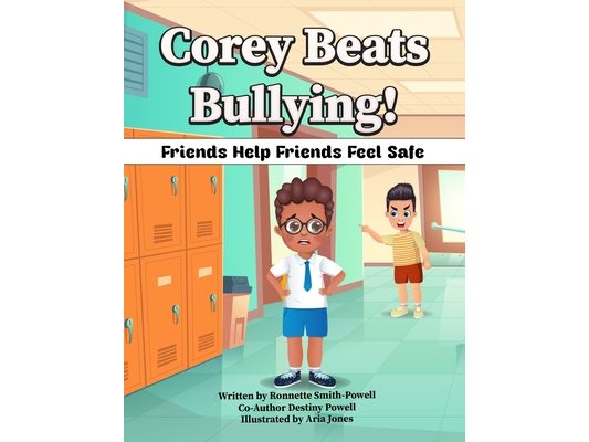 Corey Beats Bullying: Friends Help Friends Feel Safe!