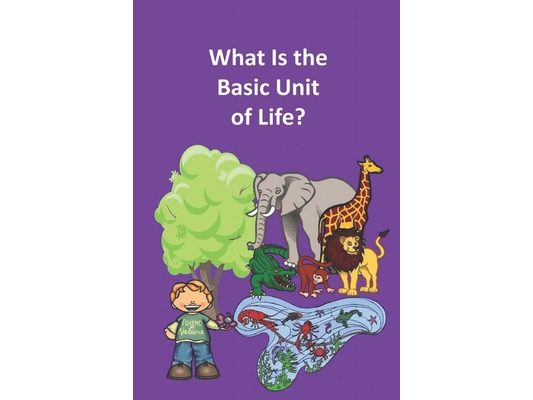 What Is the Basic Unit of Life?