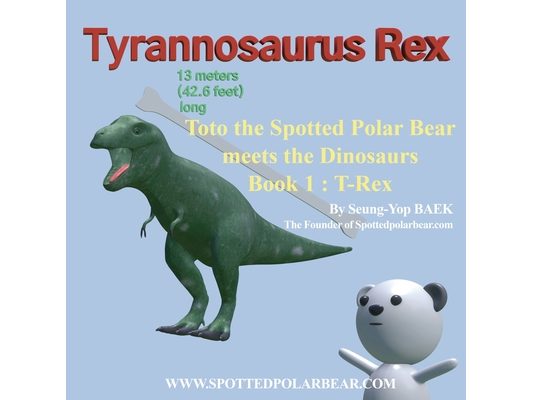 Toto the Spotted Polar Bear meets the Dinosaurs, Book 1: T-Rex