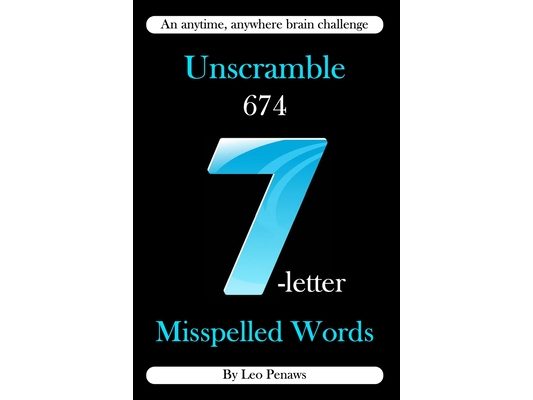 Unscramble 674 7-letter misspelled words: An anywhere, anytime brain challenge