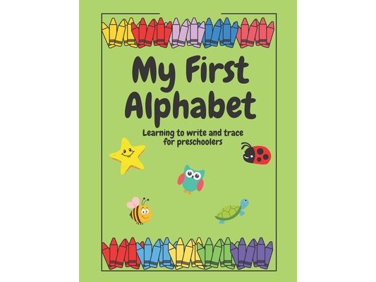 My First Alphabet: Learning to write and trace for preschoolers