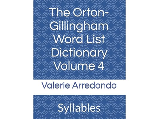 The Orton-Gillingham Word List Dictionary Volume 4: Syllables