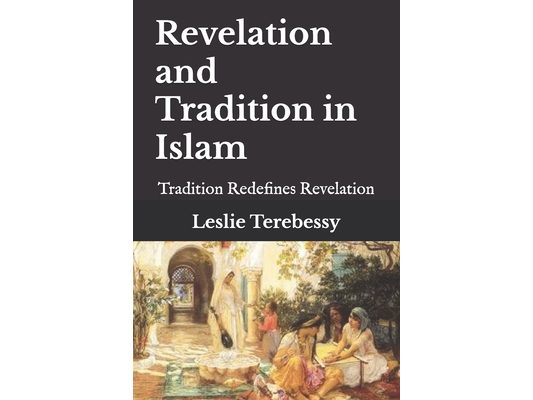 Revelation and Tradition in Islam: Tradition Redefines Revelation
