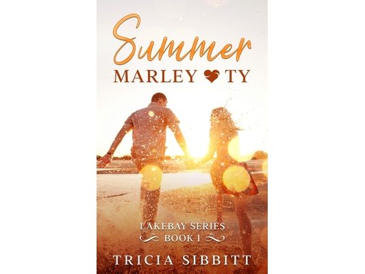Summer Marley & Ty: A sweet young adult romance (Lakebay book 1)