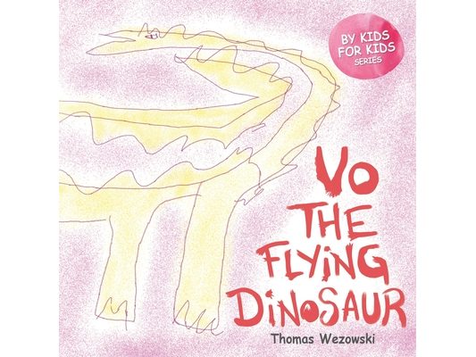 Vo The Flying Dinosaur (Dinosaur book for children ages 3 5, For Kids By Kids)