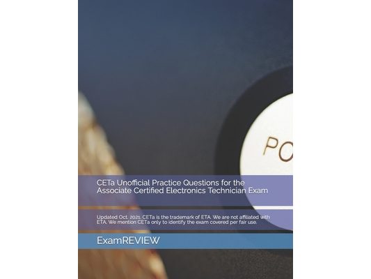 CETa Unofficial Practice Questions for the Associate Certified Electronics Technician Exam
