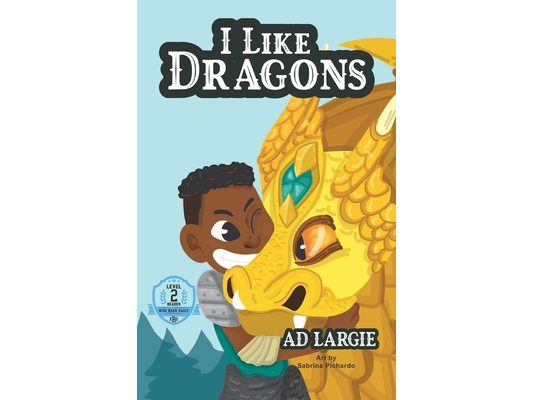 I Like Dragons: Kids Read Daily Level 2 Reader