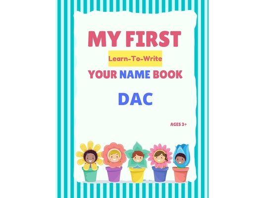 My First Learn-To-Write Your Name Book: Dac