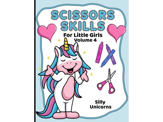 Scissor Skills For Little Girls: Silly Unicorns Volume 4
