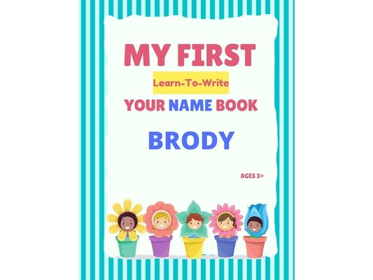 My First Learn-To-Write Your Name Book: Brody
