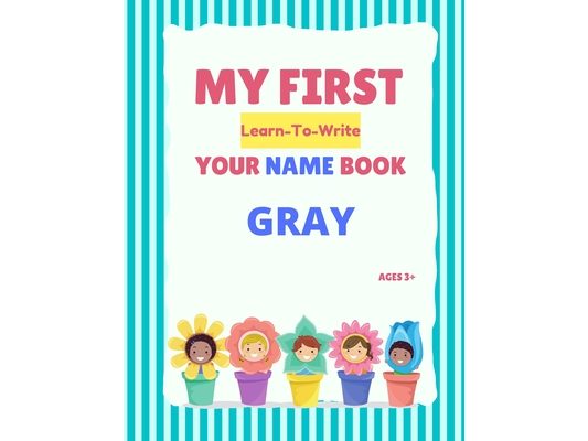 My First Learn-To-Write Your Name Book: Gray