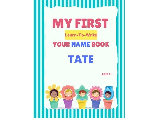 My First Learn-To-Write Your Name Book: Tate