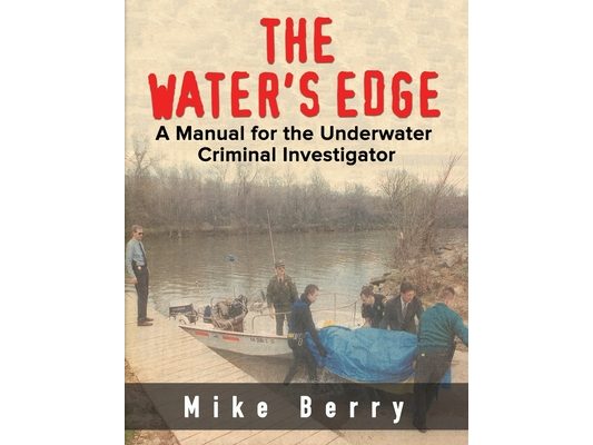 The Water's Edge: A Manual for the Underwater Criminal Investigator