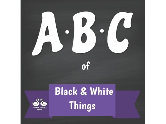 ABC of Black and White Things: A Rhyming Children's Picture Book