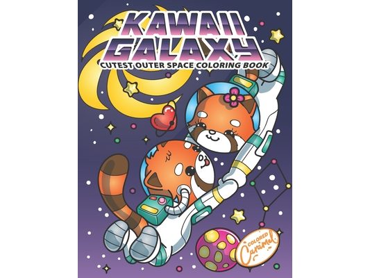 Kawaii Galaxy Cutest Outer Space Coloring Book: Cute Kawaii Coloring Book Gift With Space Astronaut Pandas, Sushis, Cats, Dogs, Planets, Solar Systems