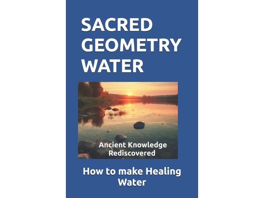 Sacred Geometry Water: How to make Healing Water