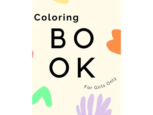 Sweet Coloring Book For Girls: Girls Coloring Book Only Girls Coloring Book for Little Princess Age 4