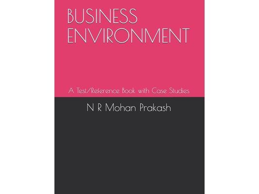 Business Environment: A Test/Reference Book with Case Studies