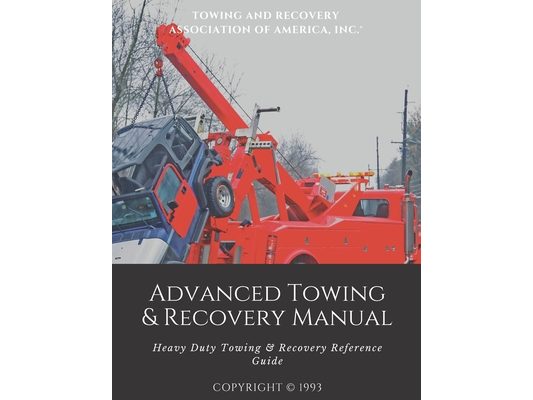 Advanced Towing & Recovery Manual(c): Heavy Duty Towing & Recovery Reference Guide