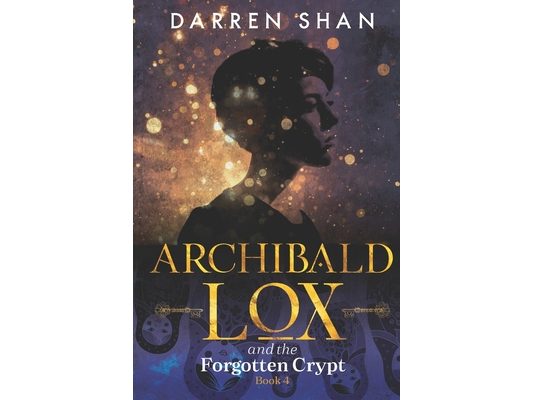 Archibald Lox and the Forgotten Crypt: Archibald Lox series, book 4