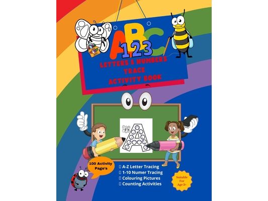 Letters & Number Trace Activity Book: An activity colouring book that allows your child to learn and practice the formation of letters and numbers.
