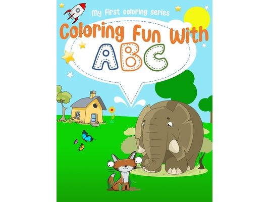 ABC First Coloring Book Age 1-3: First word learning with ABC & coloring fun for toddlers, preschool, and Kindergarten