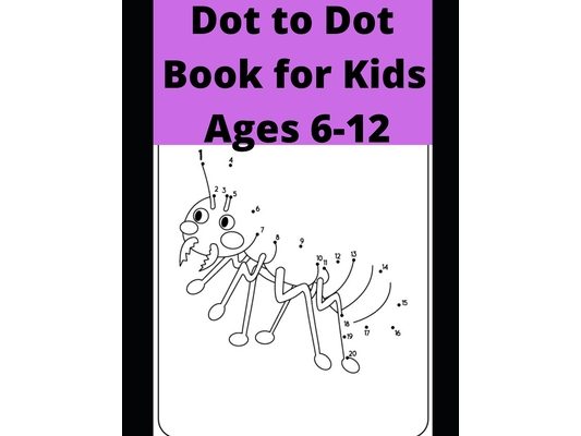 Dot to Dot Book for Kids Ages 6-12: 100 Fun Connect The Dots Books for Kids Age 6, 7, 8, 9, 10, 11, 12 - Kids Dot To Dot Puzzles With Colorable Pages