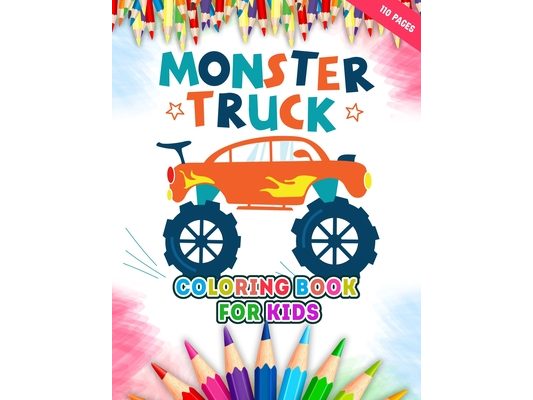 Monster Truck Coloring Book For Kids: A Big Collections of 50 + Monster Truck Illustrations For Kids Coloring Pages With Fun Styles - Children Will Lo