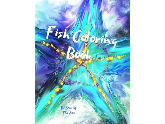Fish Coloring Book: Fish Coloring Book! For Adults Or Kids! 65 Pages! For The Under The Sea Lover
