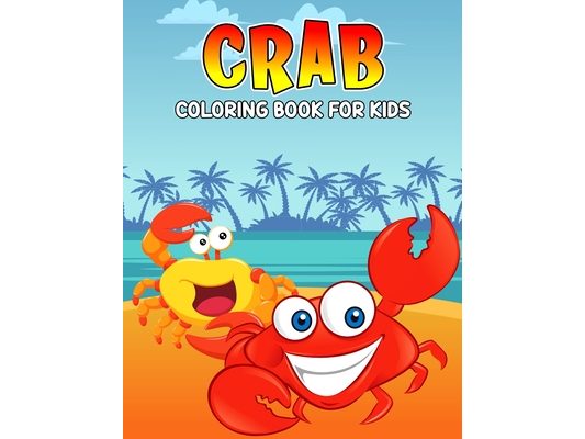 Crab Coloring Book for Kids: Fun and Relaxing Coloring Activity Book for Boys, Girls, Toddler, Preschooler & Kids Ages 4-8