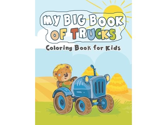 My Big Book of Trucks: Coloring Book for Kids