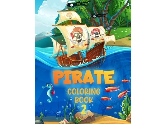 Pirate 2 Coloring Book: For Kids Aged 4 - 10