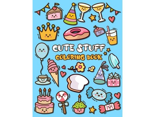Cute Stuff Coloring Book: Adorable Coloring Book for Kids Such as Cute Food, Donut, Ice-cream