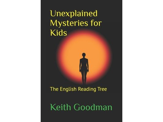 Unexplained Mysteries for Kids: The English Reading Tree