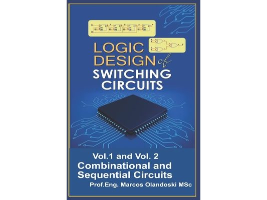 Logic Design of Switching Circuits: Combinational and Sequential Circuits