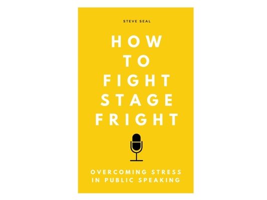 How to Fight Stage Fright: Overcoming stress in public speaking