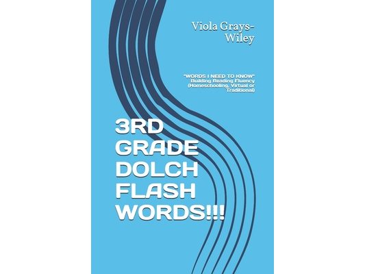 3rd Grade Dolch Flash Words!!!: WORDS I NEED TO KNOW Building Reading Fluency (Homeschooling, Virtual or Traditional)