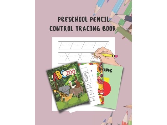 Preschool Pencil Control Tracing Book: Kids Activities, Preschool Learning - Shapes