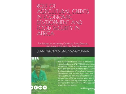 Role of Agricultural Credits in Economic Development and Food Security in Africa: The Impact of Inventory Credit on Food Security and Rural Livelihood